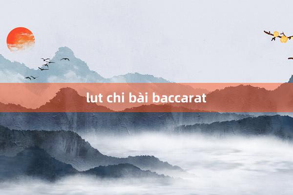 lut chi bài baccarat