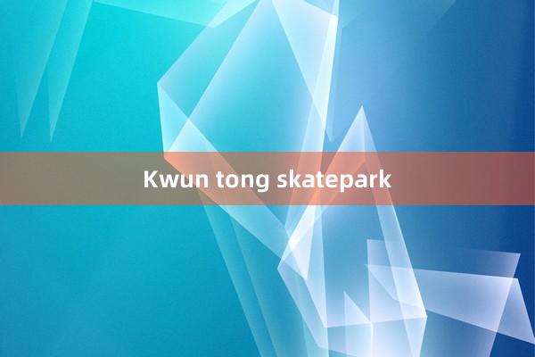 Kwun tong skatepark