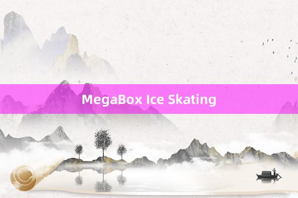 MegaBox Ice Skating