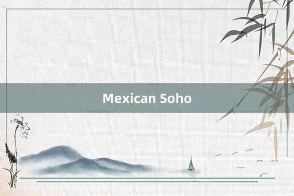 Mexican Soho