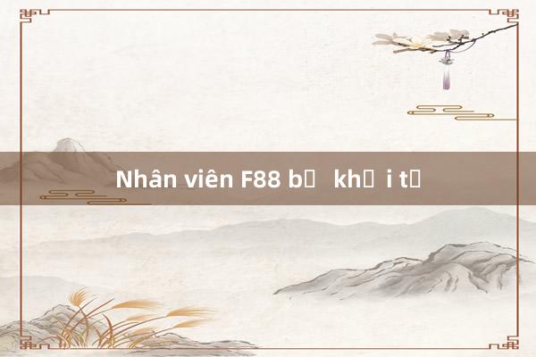 Nhân viên F88 bị khởi tố