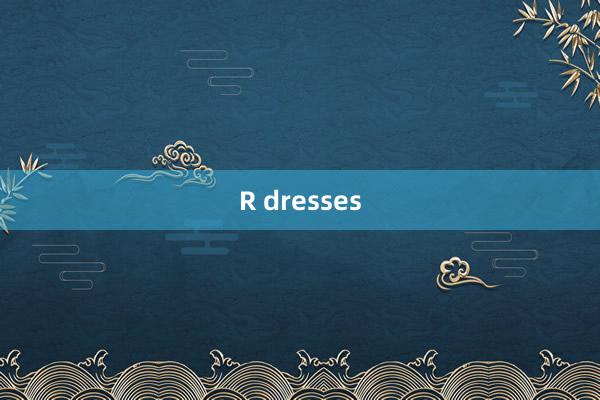 R dresses