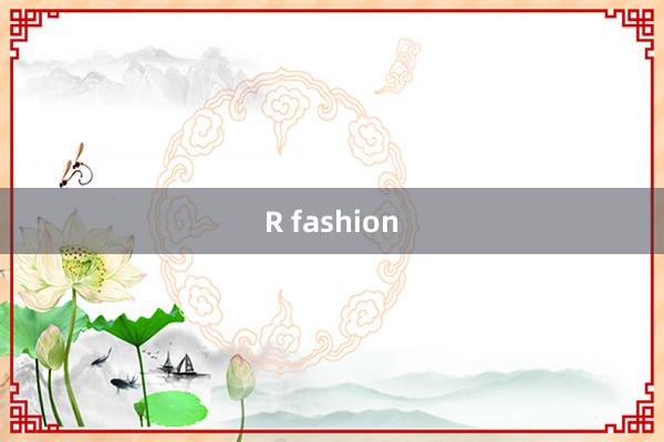 R fashion