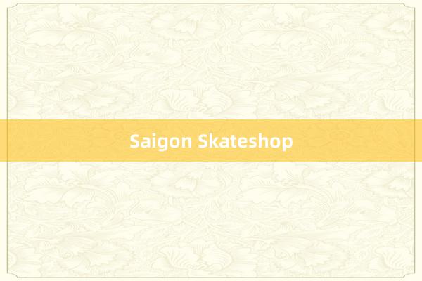 Saigon Skateshop