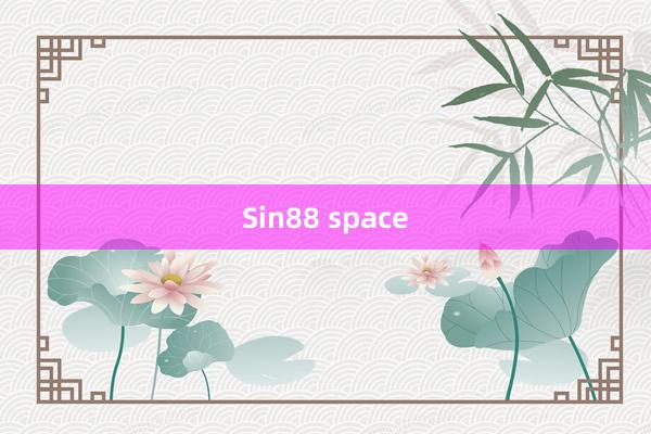 Sin88 space