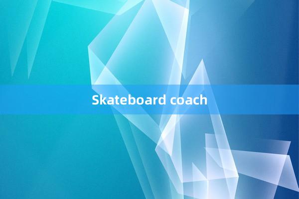 Skateboard coach