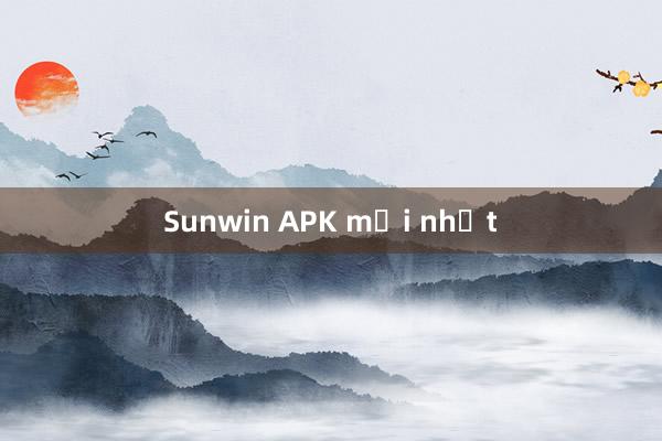 Sunwin APK mới nhất