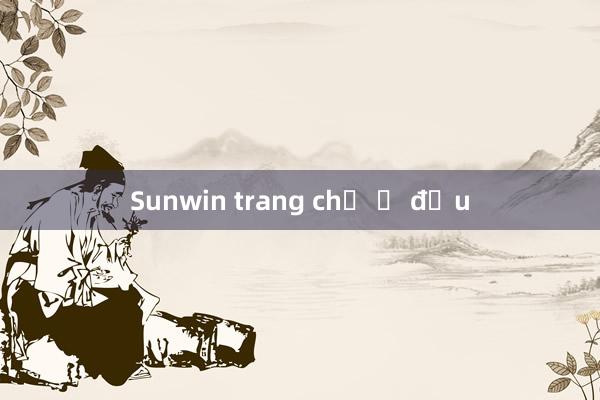 Sunwin trang chủ ở đầu