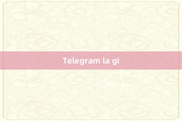 Telegram la gì