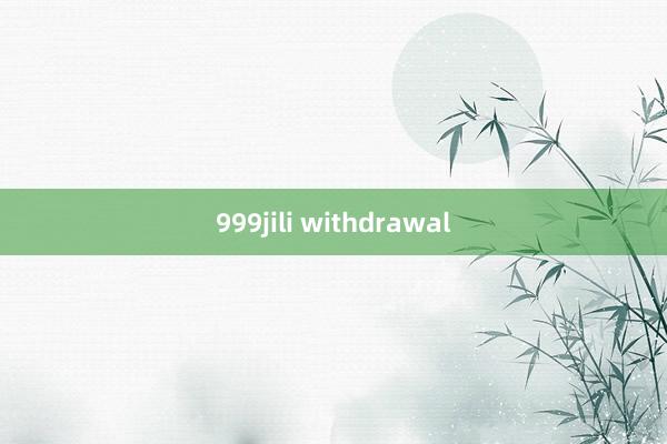 999jili withdrawal