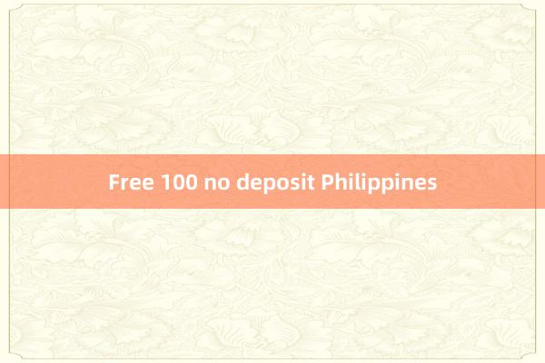 Free 100 no deposit Philippines